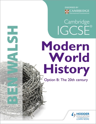 Cambridge IGCSE Modern World History - Walsh, Ben, and Scott-Baumann, Michael
