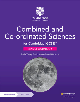 Cambridge IGCSE (TM) Combined and Co-ordinated Sciences Physics Workbook with Digital Access (2 Years) - Tarpey, Sheila, and Sang, David, and Hamilton, Darrell