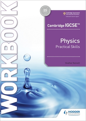 Cambridge Igcse(tm) Physics Practical Skills Workbook: Hodder Education Group - Kennett, Heather