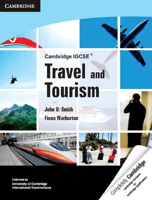Cambridge IGCSE Travel and Tourism - Smith, John D., and Warburton, Fiona