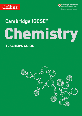 Cambridge IGCSETM Chemistry Teacher's Guide - Sunley, Chris, and Goodman, Sam
