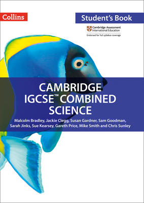Cambridge IGCSETM Combined Science Student's Book - Bradley, Malcolm, and Gardner, Susan, and Goodman, Sam