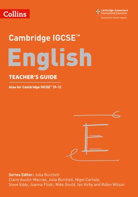 Cambridge IGCSETM English Teacher's Guide - Austin-Macrae, Claire, and Burchell, Julia (Series edited by), and Carlisle, Nigel