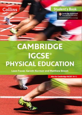 Cambridge IGCSETM Physical Education Student's Book - Fraser, Leon, and Norman, Gareth, and Brown, Matthew