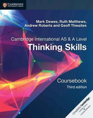 Cambridge International As/A Level Thinking Skills Coursebook - Dawes, Mark, and Matthews, Ruth, and Roberts, Andrew