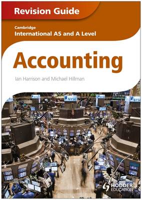 Cambridge International AS and A Level Accounting Revision Guide - Harrison, Ian, and Hillman, Michael (Contributions by)