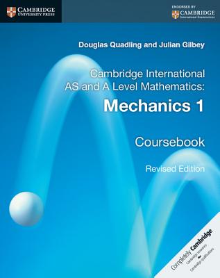 Cambridge International as and a Level Mathematics: Mechanics 1 Coursebook - Quadling, Douglas, and Gilbey, Julian