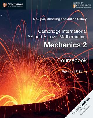 Cambridge International as and a Level Mathematics: Mechanics 2 Coursebook - Quadling, Douglas, and Gilbey, Julian