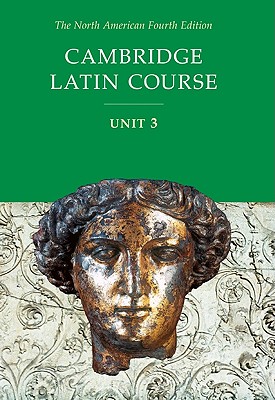 Cambridge Latin Course Unit 3 Student Text North American Edition - North American Cambridge Classics Project
