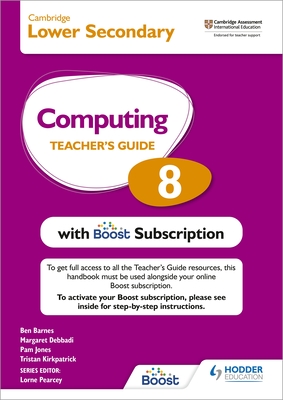 Cambridge Lower Secondary Computing 8 Teacher's Guide with Boost Subscription: Hodder Education Group - Kirkpatrick, Tristan, and Jones, Pam