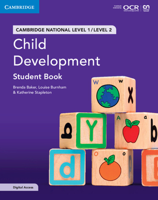 Cambridge National in Child Development Student Book with Digital Access (2 Years): Level 1/Level 2 - Baker, Brenda, and Burnham, Louise, and Stapleton, Katherine