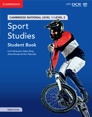 Cambridge National in Sport Studies Student Book with Digital Access (2 Years): Level 1/Level 2 - Attwood, Carl, and Bray, Helen, and Brooks, Amie