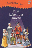 Cambridge Plays: That Rebellious Towne