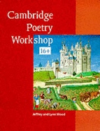 Cambridge Poetry Workshop: 16+ - Wood, Jeffrey, PsyD, and Wood, Lynn