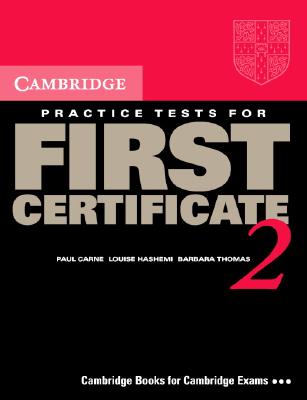 Cambridge Practice Tests for First Certificate 2 - Carne, Paul, and Hashemi, Louise, and Thomas, Barbara