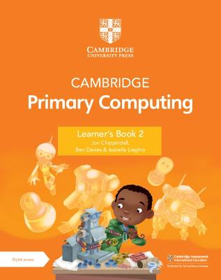 Cambridge Primary Computing Learner's Book 2 with Digital Access (1 Year) - Chippindall, Jon, and Davies, Ben, and Lieghio, Isabella