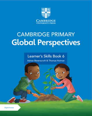 Cambridge Primary Global Perspectives Stage 6 Learner's Skills Book with Digital Access (1 Year) - Ravenscroft, Adrian, and Holman, Thomas