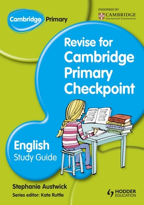 Cambridge Primary Revise for Primary Checkpoint English Study Guide - Austwick, Stephanie