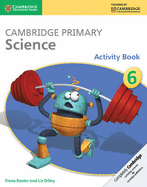 Cambridge Primary Science Activity Book 6 - Baxter, Fiona, and Dilley, Liz