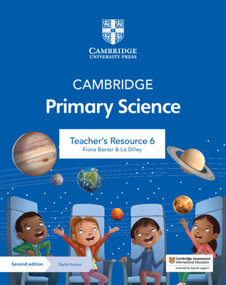 Cambridge Primary Science Teacher's Resource 6 with Digital Access - Baxter, Fiona, and Dilley, Liz