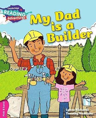 Cambridge Reading Adventures My Dad is a Builder Pink B Band - Rickards, Lynne