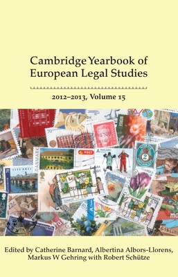 Cambridge Yearbook of European Legal Studies, Vol 15 2012-2013 - Barnard, Catherine (Editor), and Albors-Llorens, Albertina (Editor), and Gehring, Markus (Editor)