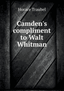 Camden's Compliment to Walt Whitman