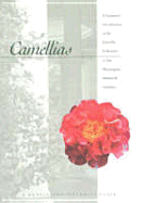 Camellias: A Curator's Introduction to the Camellia Collection in the Huntington Botanical Gardens