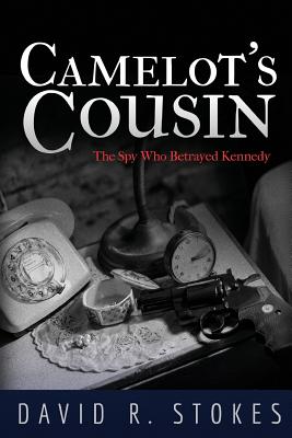 Camelot's Cousin: An Espionage Thriller - Stokes, David R