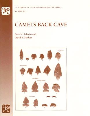 Camels Back Cave: Anthropological Paper 125 Volume 125 - Schmitt, Dave N, and Madsen, David B