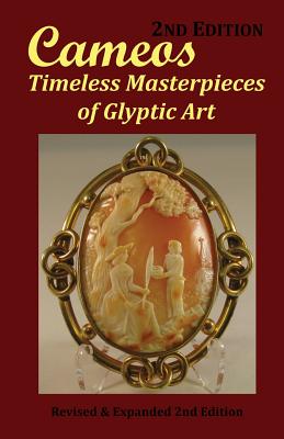 Cameos: Timeless Masterpieces of Glyptic Art: Revised and Expanded 2nd Edition - Comer, Arthur L, Jr.