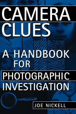 Camera Clues: A Handbook for Photographic Investigation - Nickell, Joe