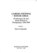 Camera Fiends and Kodak Girls: Fifty Selections by and about Women in Photography 1840-1930