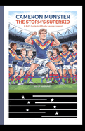 Cameron Munster: THE STORM'S SUPERKID: A Kid's Guide to a Rugby League Legend