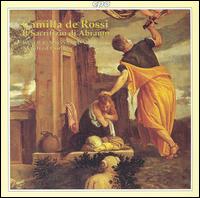 Camilla de Rossi: Il Sacrifizio di Abramo - Jan Stromberg (tenor); Ralf Popken (alto); Susanne Ryden (soprano); Weser-Renaissance; Manfred Cordes (conductor)