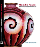 Camille Faure: Impossible Objects - Marcheschi, Cork, and Phillips, David, Professor