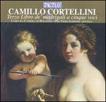 Camillo Cortellini: Terzo Libro de' madrigal a cinque voci