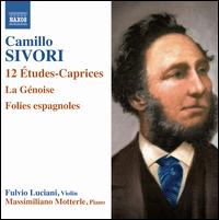 Camillo Sivori: 12 tudes-Caprices; La Gnoise; Folies Espagnoles - Fulvio Luciani (violin); Massimiliano Motterle (piano)