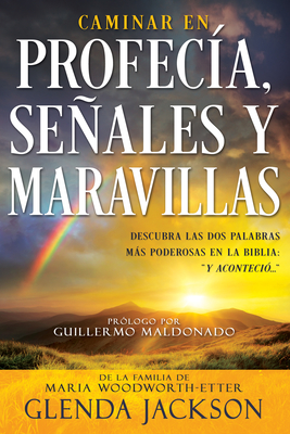 Caminar En Profeca, Seales Y Maravillas (Spanish Language Edition, Walking in Prophecy Signs & Wonders (Spanish)) - Jackson, Glenda, and Maldonado, Guillermo (Foreword by)