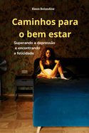 Caminhos para o Bem-Estar: Superando a Depresso e Encontrando a Felicidade