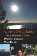Camino de la Luna - Unconditional Love (Without Pictures)