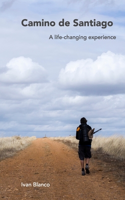 Camino de Santiago: A life-changing experience - Vilar, Ivan Blanco