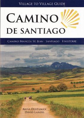 Camino De Santiago: SantiagoCamino Frances: St. Jean - Santiago - Finisterre - Dintaman, Anna, and Landis, David
