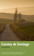 Camino de Santiago: The Ancient Way of Saint James Pilgrimage Route from the French Pyrenees to Santiago de Compostela