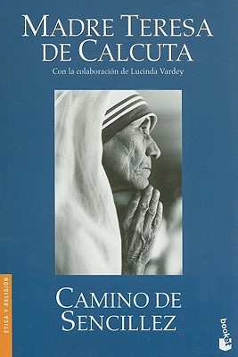 Camino de Sencillez - Madre Teresa de Calcutta, and Udina, Dolors (Translated by), and Widmer, Marina (Translated by)