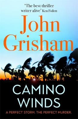 Camino Winds: The Ultimate Summer Murder Mystery from the Greatest Thriller Writer Alive - Grisham, John