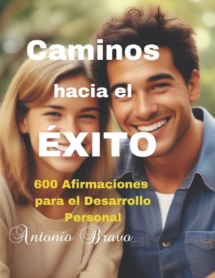 Caminos hacia el ?xito: Empoderando el Esp?ritu Juvenil: Afirmaciones para la Autoconfianza y la Autoestima - Bravo Perez, Antonio