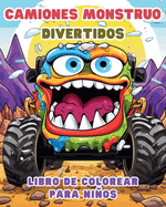 Camiones Monstruo DIVERTIDOS - Libro de colorear para nios: Veh?culos: Libro de Actividades para Nios