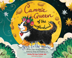 Cammie, Queen Of The Neighborhood Goes To The Moon: A Story About Building Confidence, Embracing Change and Navigating Loss