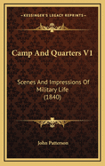 Camp and Quarters V1: Scenes and Impressions of Military Life (1840)